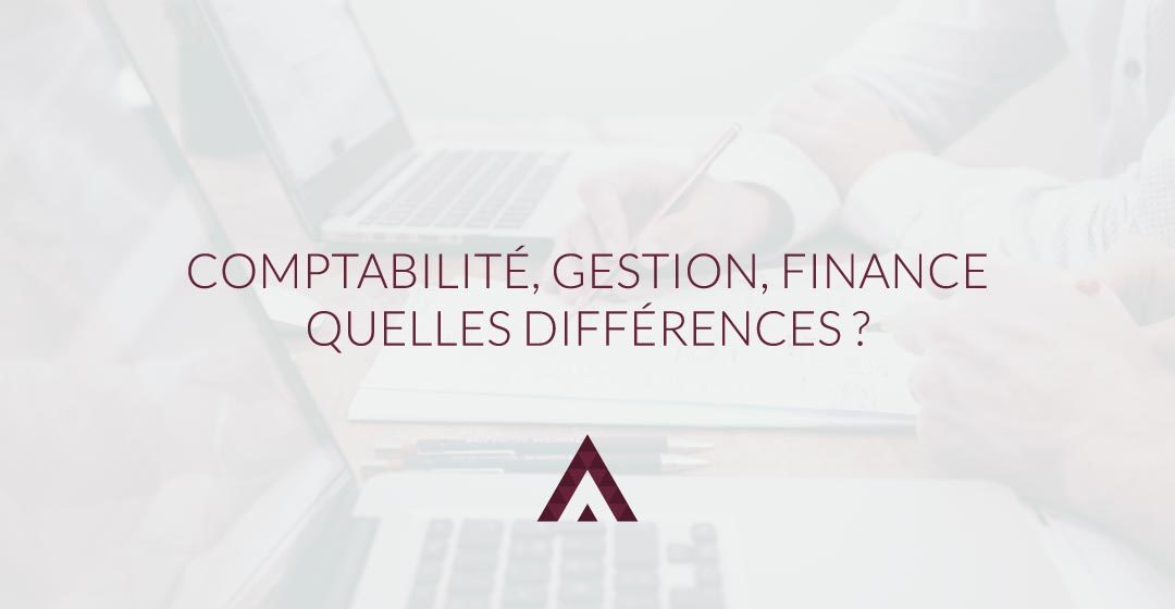 Comptabilité, finance, gestion, quelles différences