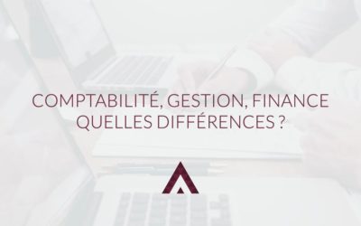 Gestion, comptabilité, finance : quelles différences ?