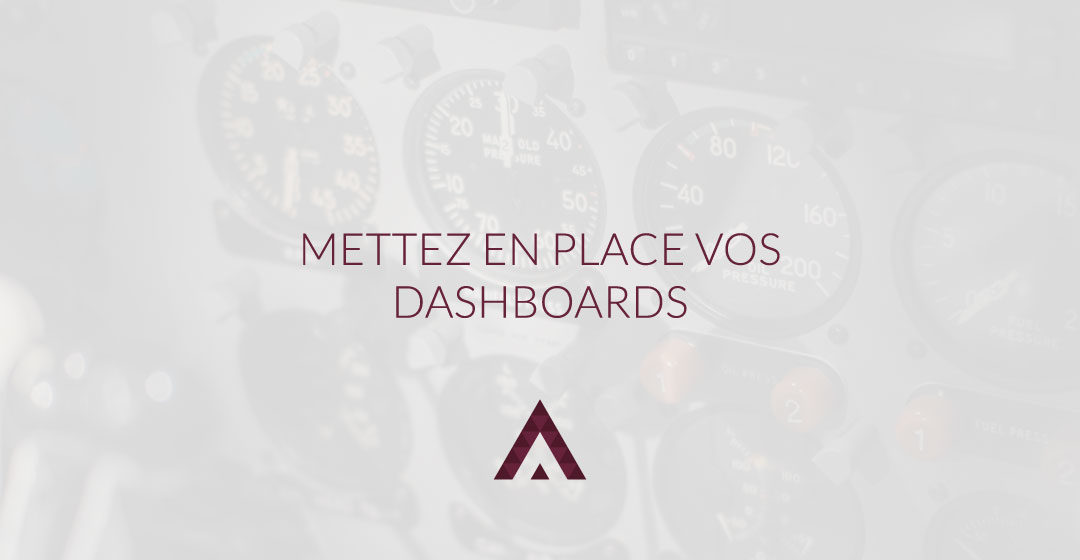 Dashboards, la mise en place du reporting